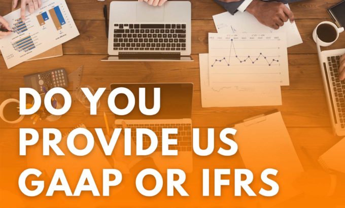 Do You Provide US GAAP or IFRS Reporting Do You Provide US GAAP or IFRS Reporting